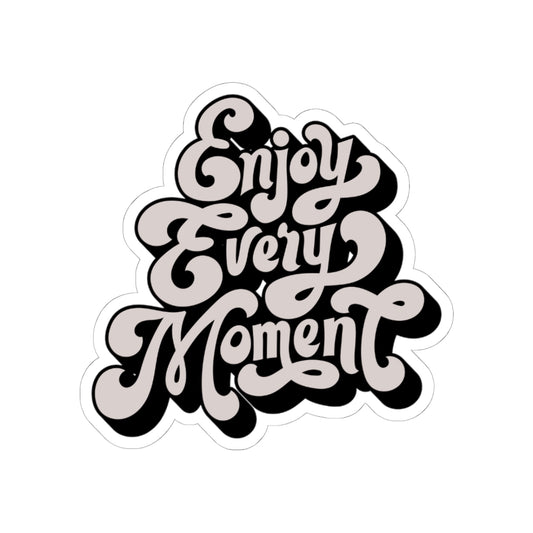 Enjoy Every Moment – Vinyl Sticker